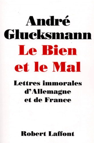 Le Bien Et Le Mal - Lettres Immorales D'allemagne Et De France