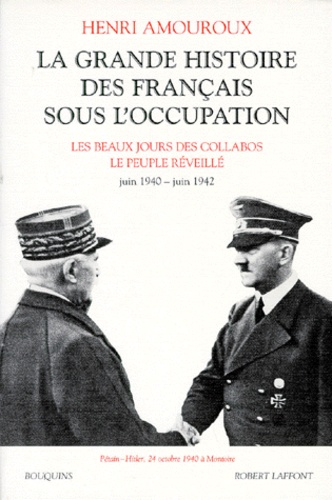 La Grande Histoire Des Francais Sous L'occupation - Volume 2, Les Beaux Jours Des Collabos, Le Peuple Réveillé, Juin 1940-Juin 1942