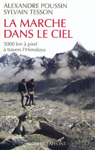 La Marche Dans Le Ciel - 5000 Kilomètres À Pied À Travers L'himalaya