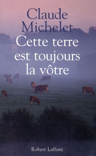 Cette Terre Est Toujours La Vôtre