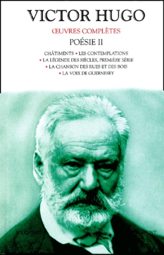 Poésie Volume 2 : Châtiments - Les Contemplations - La Légende Des Siècles, Première Série - La Chanson Des Rues Et Des Bois - La Voix De Guernesey