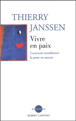 Vivre En Paix - Comment Transformer La Peur En Amour