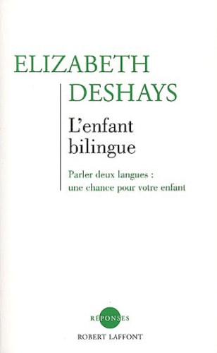 L'enfant Bilingue - Parler Deux Langues : Une Chance Pour Votre Enfant