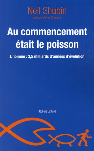 Au Commencement Était Le Poisson - L'homme : 3,5 Milliards D'années D'évolution