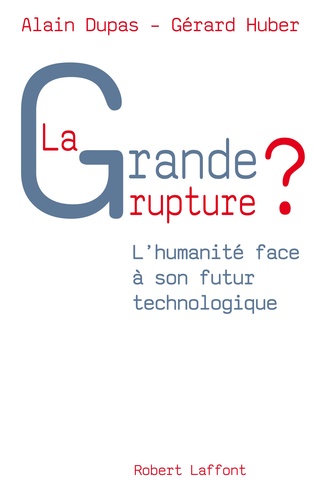 La Grande Rupture ? - L'humanité Face À Son Futur Technologique