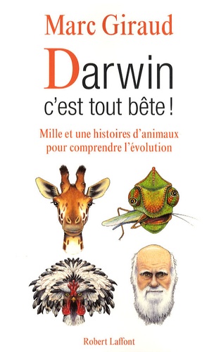 Darwin, C'est Tout Bête ! - Mille Et Une Histoires D'animaux Pour Comprendre L'évolution
