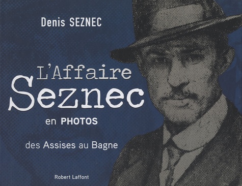 L'affaire Seznec En Photos - Des Assises Au Bagne