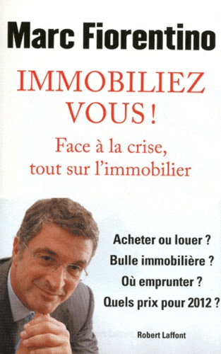 Immobiliez-Vous ! - Face À La Crise, Tout Sur L'immobilier