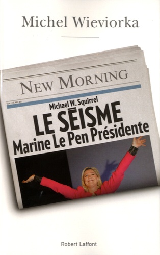 Le Séisme, Marine Le Pen Présidente