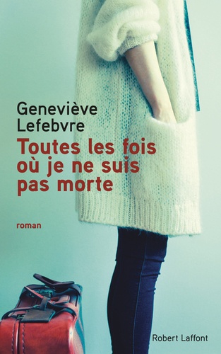 Toutes Les Fois Où Je Ne Suis Pas Morte