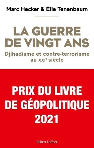 La Guerre De Vingt Ans - Djihadisme Et Contre-Terrorisme Au Xxie Siècle