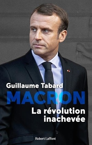 Macron - La Révolution Inachevée, Chroniques Du Macronisme