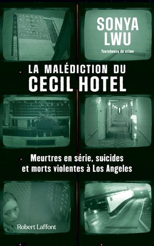 La Malédiction Du Cecil Hotel - Meurtres En Série, Suicides Et Morts Violentes À Los Angeles
