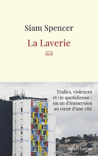 La Laverie - Trafics, Violences Et Une Vie Quotidienne : Un An D'immersion Au Coeur Des Cités