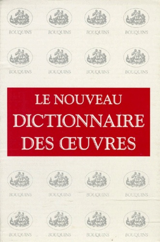 Le Nouveau Dictionnaire Des Oeuvres De Tous Les Temps Et De Tous Les Pays