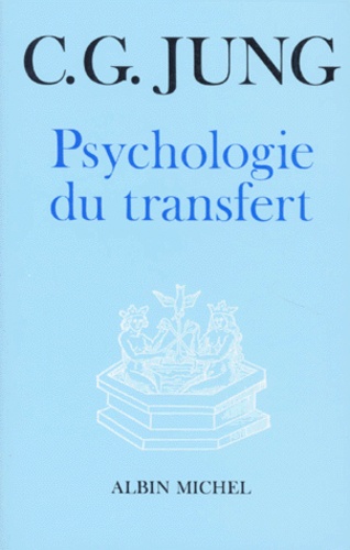 La Psychologie Du Transfert - Illustrée À L'aide D'une Série D'images Alchimiques