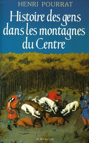 Histoire Des Gens Dans Les Montagnes Du Centre - Des Âges Perdus Aux Temps Modernes