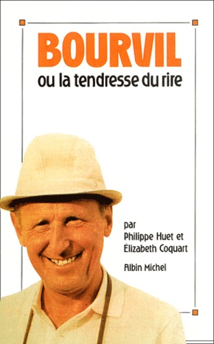 Bourvil Ou La Tendresse Du Rire