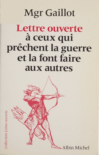 Lettre Ouverte À Ceux Qui Prêchent La Guerre Et La Font Faire Aux Autres