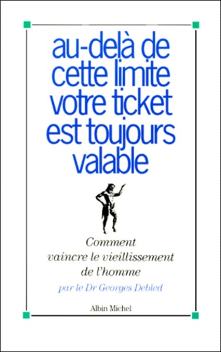 Au-Delà De Cette Limite Votre Ticket Est Toujours Valable - Comment Vaincre Le Vieillissement De L'homme