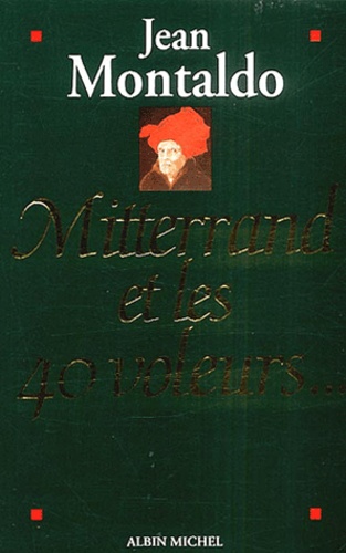 Mitterrand Et Les 40 Voleurs