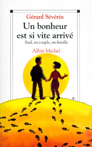 Un Bonheur Est Si Vite Arrive - Seul, En Couple, En Famille