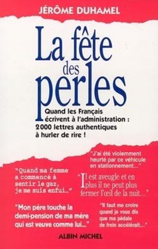 La Fête Des Perles - Quand Les Français Écrivent À L'administration, 1500 Lettres Authentiques À Hurler De Rire