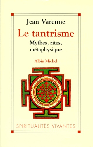 Le Tantrisme - Mythes, Rites, Metaphysique