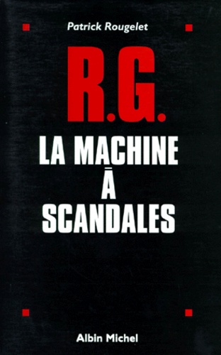 Rg, La Machine À Scandales