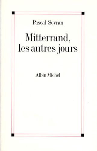 Mitterrand, Les Autres Jours