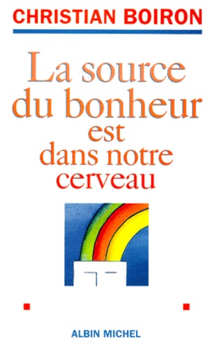 La Source Du Bonheur Est Dans Notre Cerveau