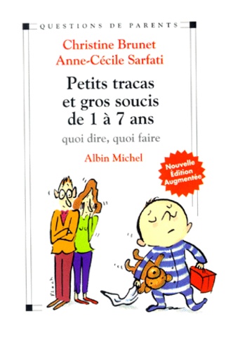 Petits Tracas Et Gros Soucis De 1 A 7 Ans - Quoi Dire, Quoi Faire, Édition 1999