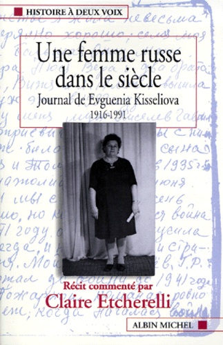 Une Femme Russe Dans Le Siecle - Journal De Evguenia Kisseliova 1916-1991