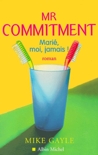 Mr Commitment - Marié, Moi, Jamais !