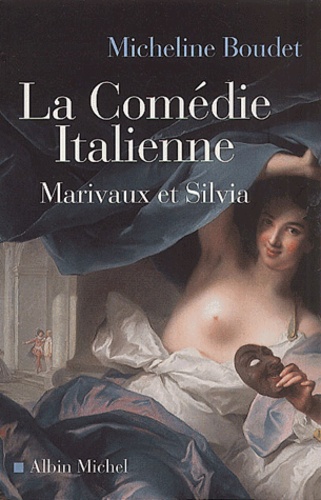 La Comedie Italienne - Marivaux Et Silvia
