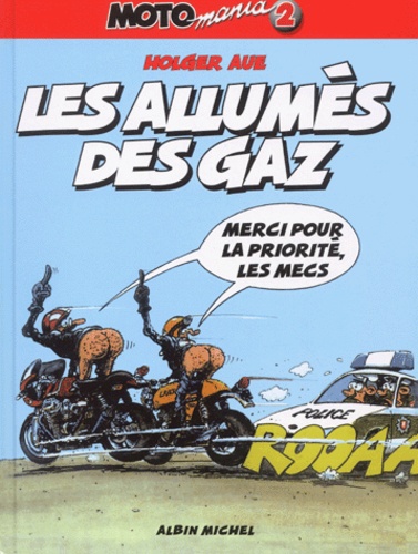Motomania Tome 2 - Les Allumés Des Gaz