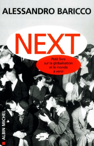 Next - Petit Livre Sur La Globalisation Et Le Monde À Venir