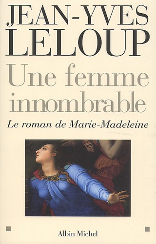 Une Femme Innombrable - Le Roman De Marie-Madeleine