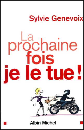 La Prochaine Fois Je Le Tue !