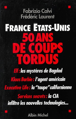France Etats-Unis - 50 Ans De Coups Tordus