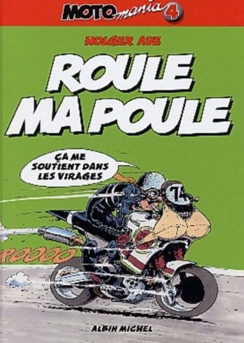 Motomania - Tome 4 - Roule Ma Poule