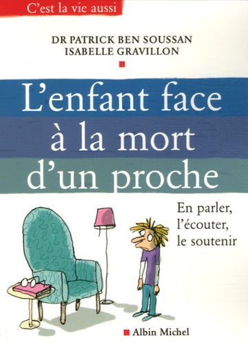 L'enfant Face À La Mort D'un Proche - En Parler, L'écouter, Le Soutenir