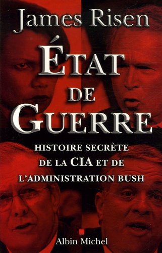 Etat De Guerre - Histoire Secrète De La Cia Et De L'administration Bush