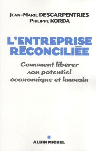 L'entreprise Réconciliée - Comment Libérer Son Potentiel Économique Et Humain