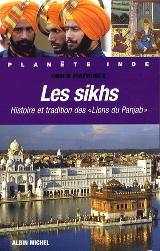 Les Sikhs - Histoire Et Tradition Des "Lions Du Panjab