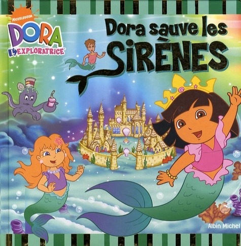Dora L'exploratrice Tome - Dora Sauve Les Sirènes