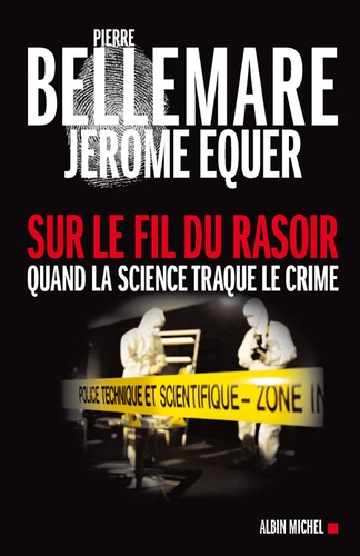Sur Le Fil Du Rasoir - Quand La Science Traque Le Crime