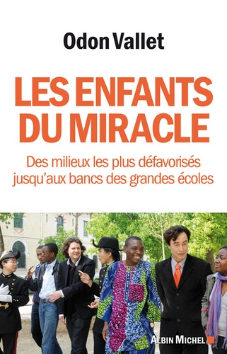 Les Enfants Du Miracle - Des Milieux Les Plus Défavorisés Jusqu'aux Bancs Des Grandes Écoles