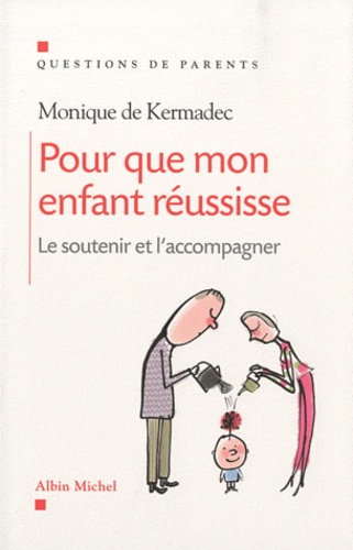Pour Que Mon Enfant Réussisse - Le Soutenir Et L'accompagner