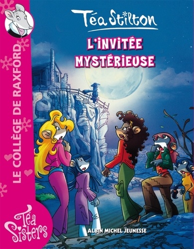 Téa Sisters - Le Collège De Raxford - Tome 8 - L'invitée Msytérieuse